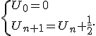  \{ U_0=0\\U_{n+1 }=U_n+\frac{1}{2}.